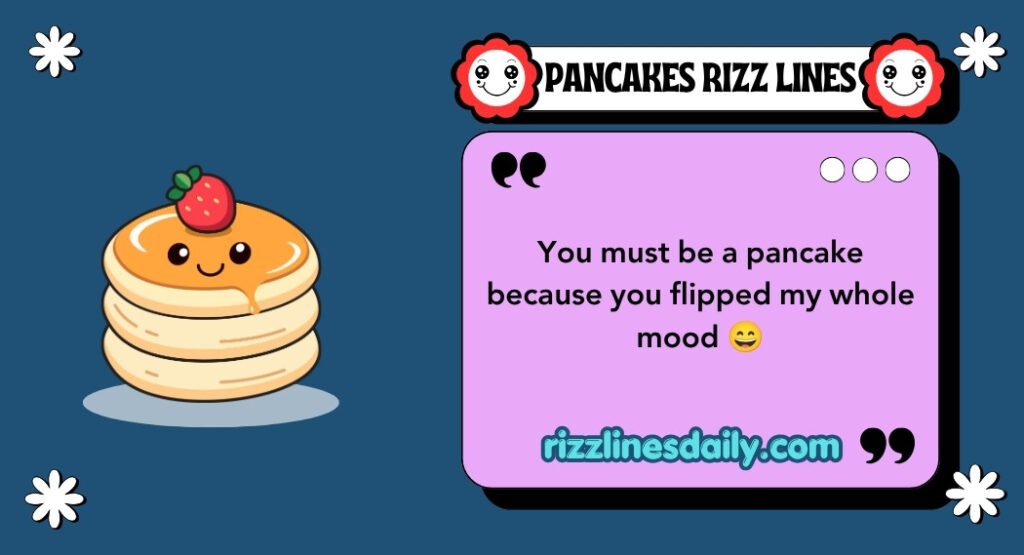 PANCAKES RIZZ LINES