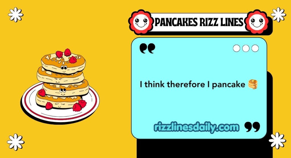 PANCAKES RIZZ LINES