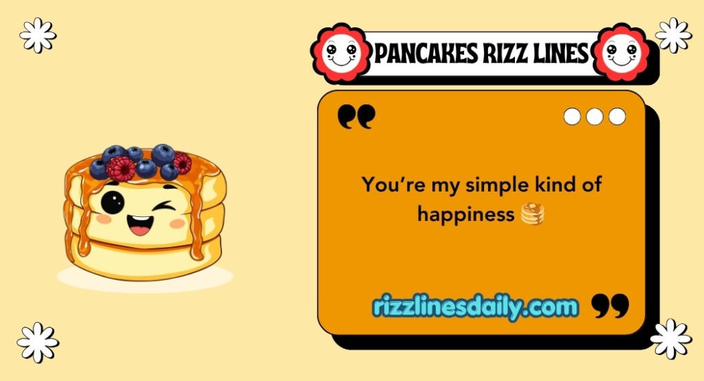 PANCAKES RIZZ LINES