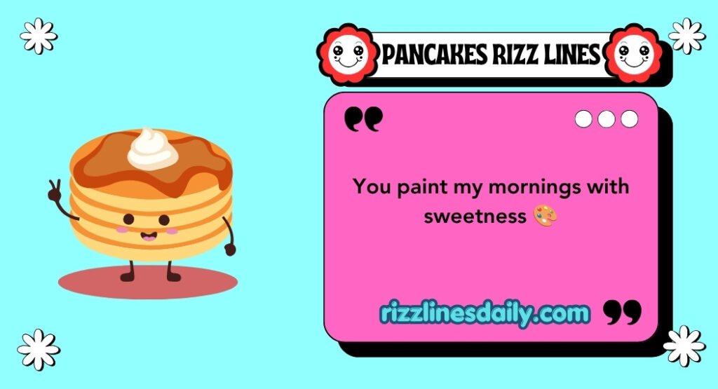 PANCAKES RIZZ LINES