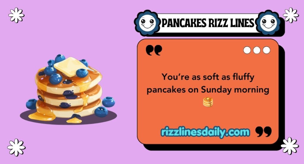 PANCAKES RIZZ LINES