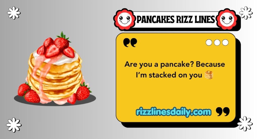 PANCAKES RIZZ LINES
