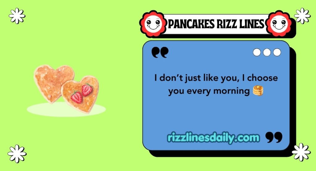 PANCAKES RIZZ LINES