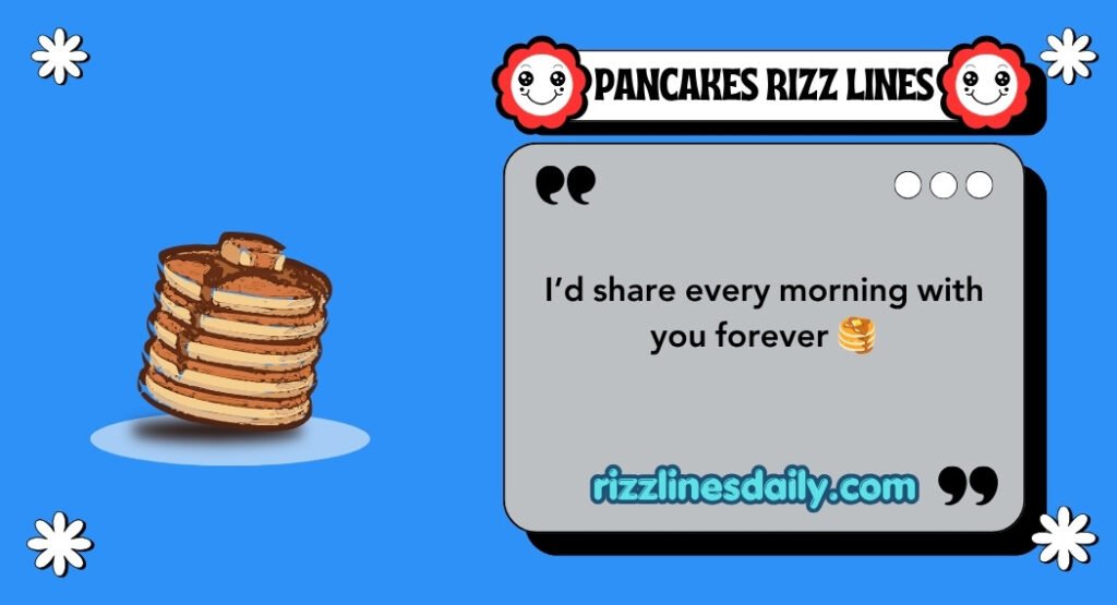 PANCAKES RIZZ LINES