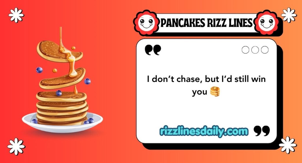 PANCAKES RIZZ LINES