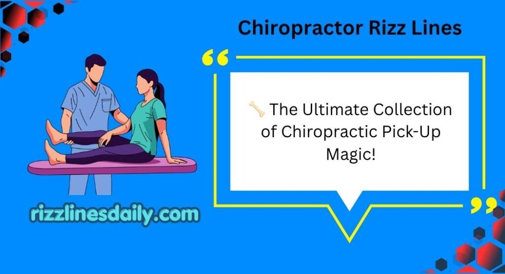 Chiropractor Rizz Lines