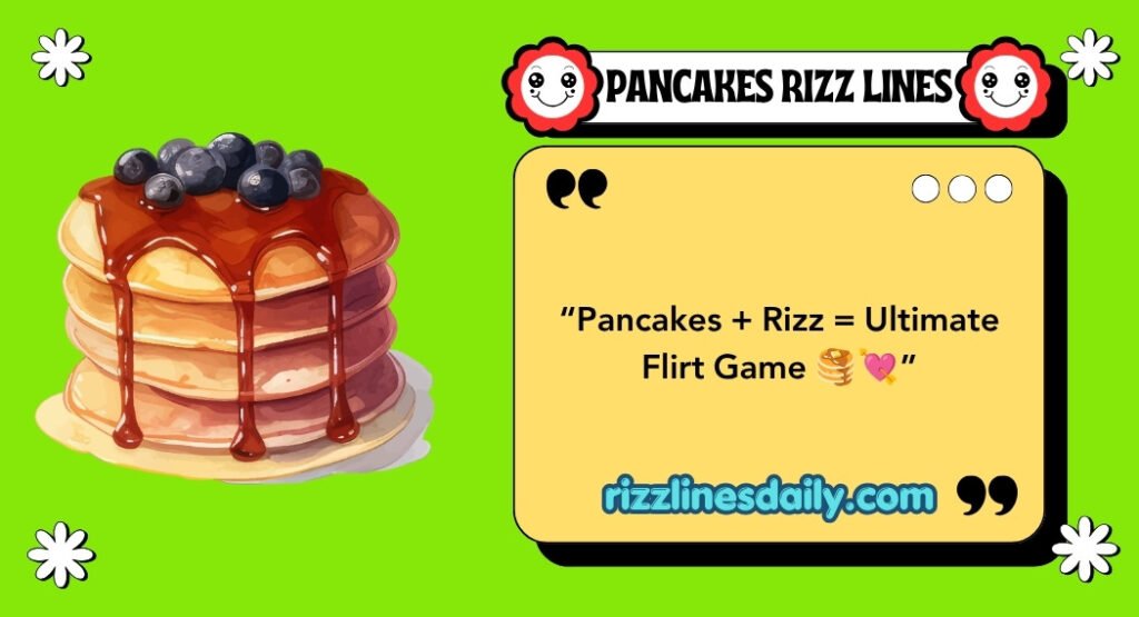 PANCAKES RIZZ LINES